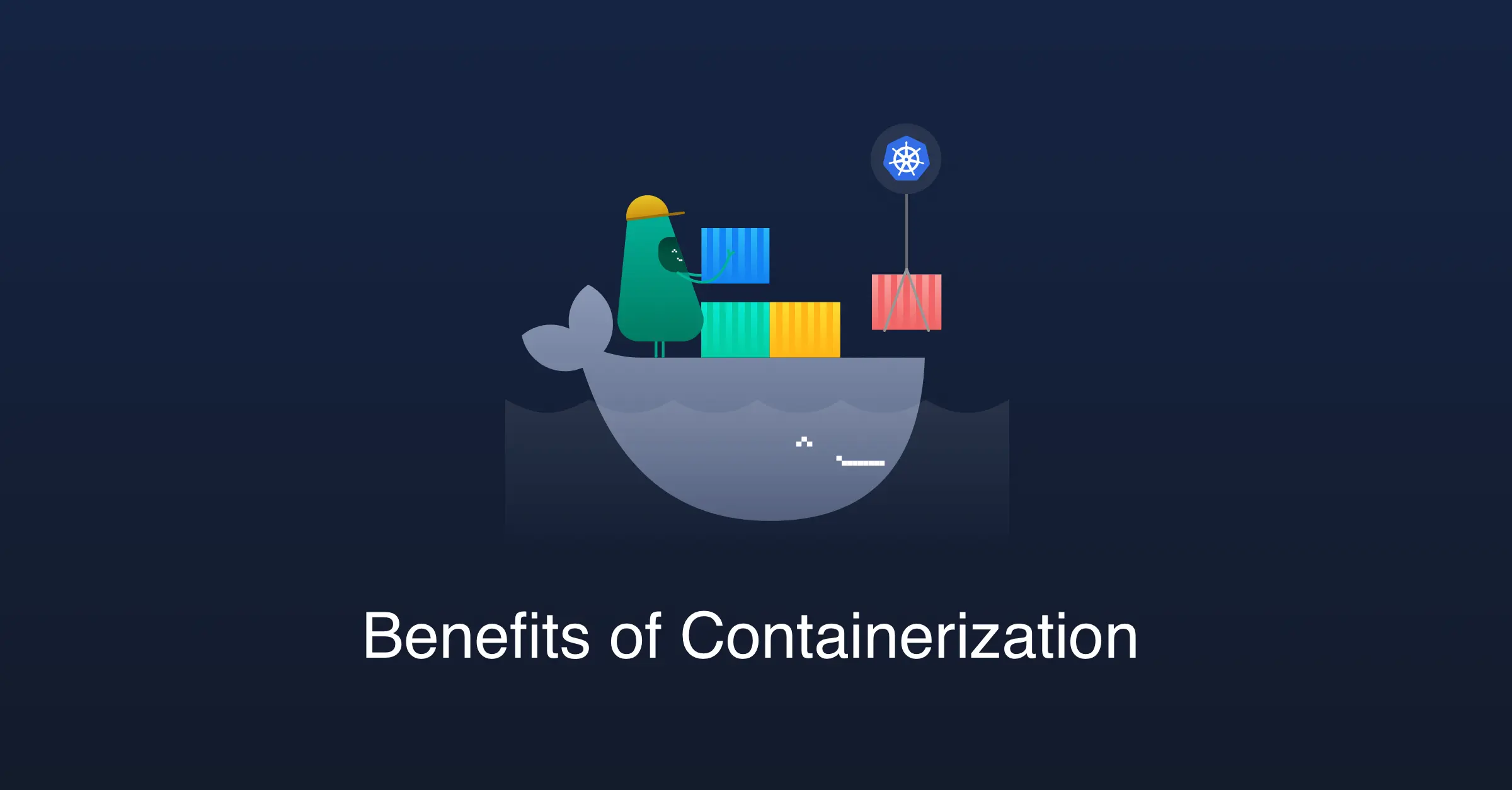 The Benefits of Containerization