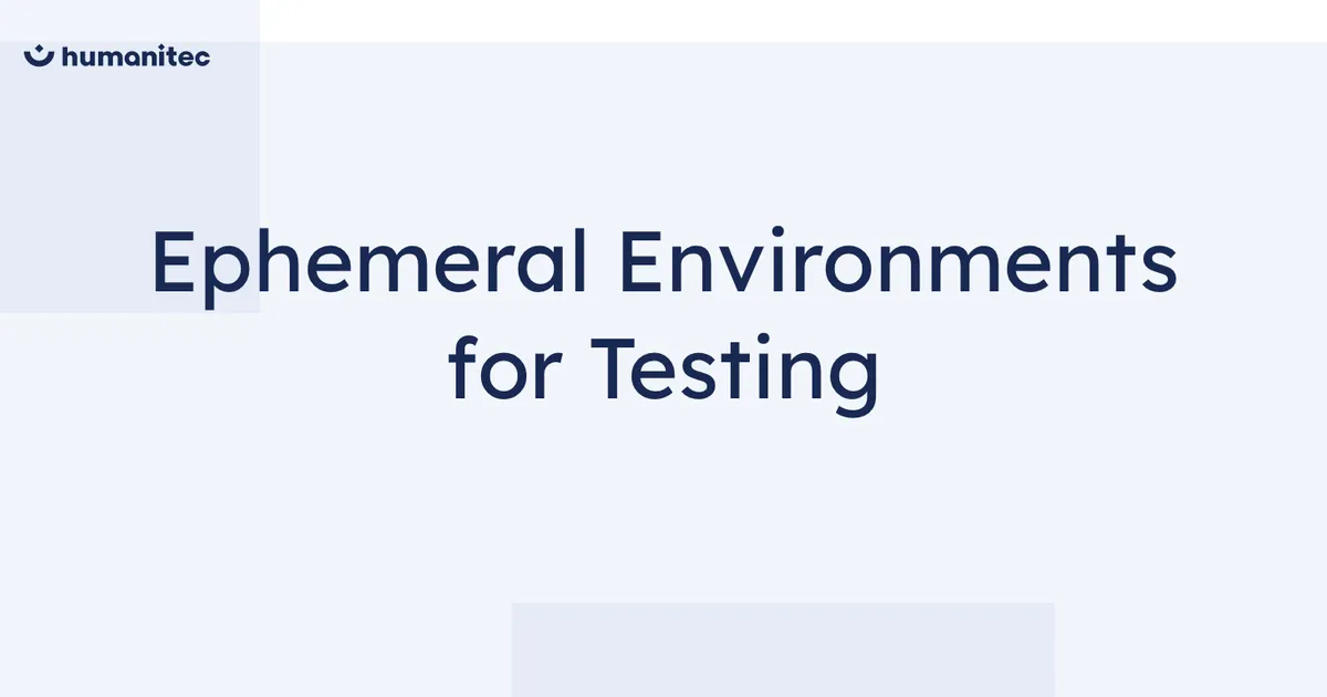 Ephemeral Environments for Testing