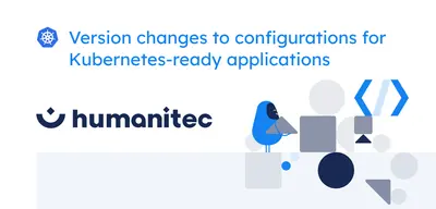 Version changes to configurations for Kubernetes-ready applications