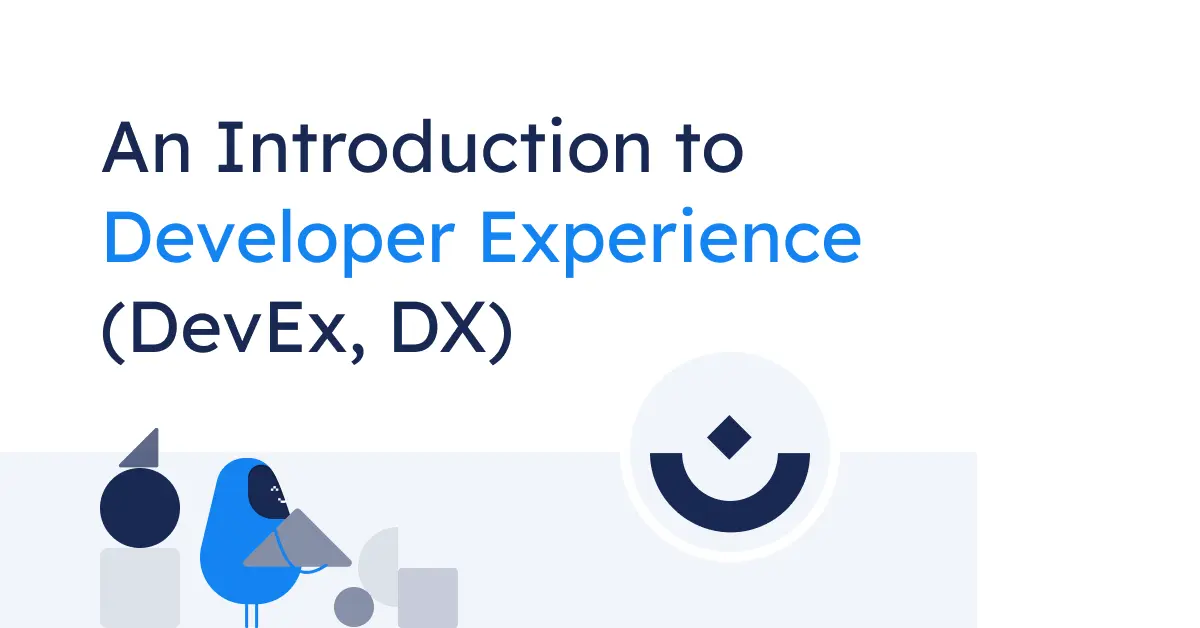 An Introduction to Developer Experience (DevEx, DX)