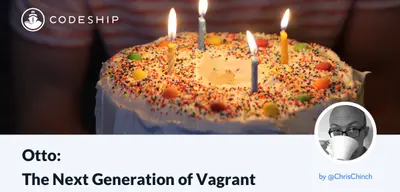 Otto: The Next Generation of Vagrant