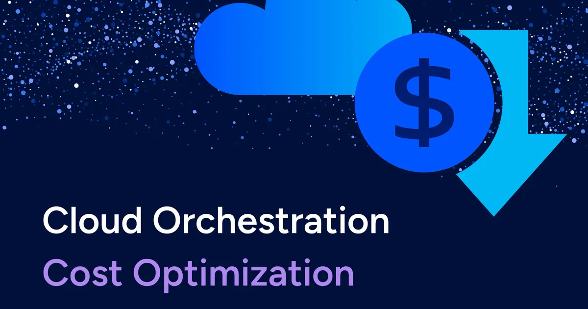 Cloud orchestration cost optimization